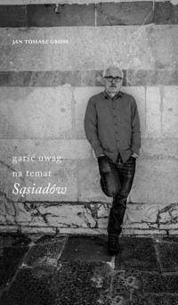 Garść uwag na temat `Sąsiadów` - Jan Tomasz Gross - książka