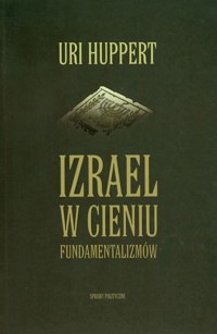 Izrael w cieniu fundamentalizmów - Huppert Uri - książka