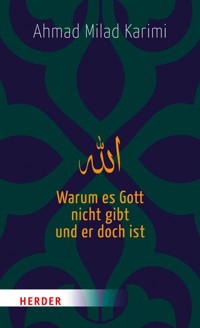 Warum es Gott nicht gibt und er doch ist - Ahmad Milad Karimi - ebook