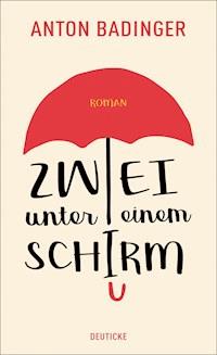 Zwei unter einem Schirm - Anton Badinger - ebook