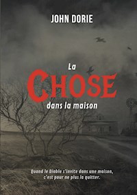 La chose dans la maison - John Dorie - ebook