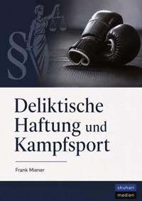 Deliktische Haftung und Kampfsport - Frank Miener - ebook
