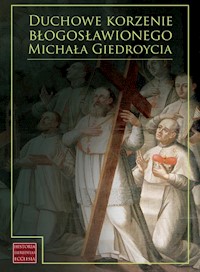 Duchowe korzenie błogosławionego Michała Giedroycia - red. Adelajda Sielepin, red. Andrzej Bruździński - książka