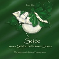 Seide - Innere Stärke und äußerer Schutz - Katrin Rabe - ebook