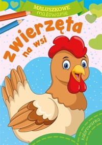 Maluszkowe malowanie. Zwierzęta na wsi - zbiorowa praca - książka