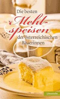 Die besten Mehlspeisen der österreichischen Bäuerinnen -  - ebook