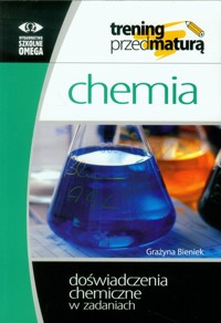 Chemia Trening przed maturą Doświadczenia chemiczne w zadaniach - Bieniek Grażyna - książka