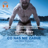 Co nas nie zabije. Jak zimno i ćwiczenia oddechowe pomagają w odzyskaniu odporności oraz utraconej siły ewolucyjnej - Scott Carney - ebook + audiobook