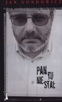 Pan tu nie stał - Jan Gondowicz - książka