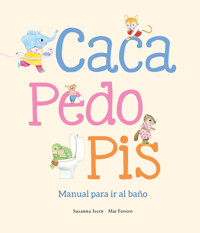 Caca, pedo, pis. Manual para ir al baño - Isern Susanna - ebook