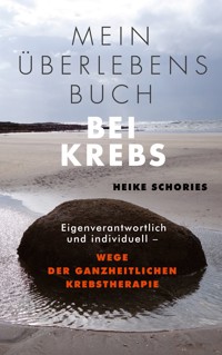 Mein Überlebensbuch bei Krebs - Heike Schories - ebook