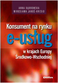 Konsument na rynku e-usług w krajach Europy Środkowo-Wschodniej - Dąbrowska Anna, Janoś-Kresło Mirosława - książka