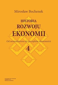 Historia rozwoju ekonomii Tom 4 Od neomarksizmu do początków ekonometrii - Bochenek Mirosław - książka