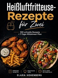 Heißluftfritteuse-Rezepte für Zwei - Elara Hohenberg - ebook
