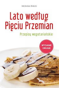 Lato według Pięciu Przemian. Przepisy wegetariańskie - Biblis Monika - książka