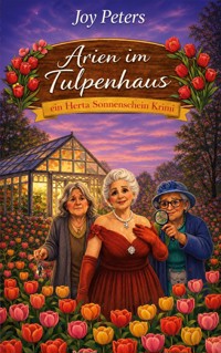 Arien im Tulpenhaus - Joy Peters - ebook