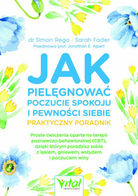 Jak pielęgnować poczucie spokoju i pewności siebie - Simon Rego, Sarah Fader - ebook