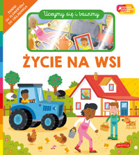 Życie na wsi. Akademia Mądrego Dziecka. Uczymy się i bawimy - Roger Priddy - książka