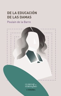 De la Educación de las Damas - Poulain de la Barre - ebook