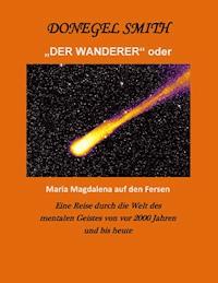 "Der Wanderer" oder Maria Magdalena auf den Fersen - Donegel Smith - ebook