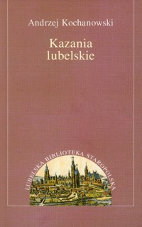 Kazania lubelskie - Kochanowski Andrzej - książka