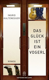 Das Glück ist ein Vogerl - Ingrid Kaltenegger - ebook
