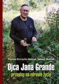 Ojca Jana Grande przepisy na zdrowe życie - Marzena Burczycka-Woźniak, Tadeusz Woźniak - książka