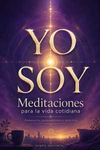 Yo soy. Meditaciones para la vida cotidiana -  - ebook