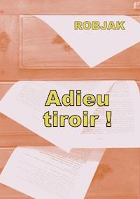 Adieu tiroir ! - Robjak . - ebook