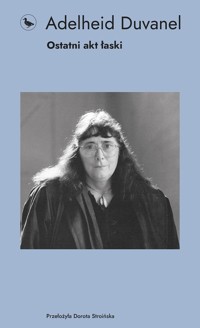 Ostatni akt łaski - Duvanel Adelheid - ebook + książka