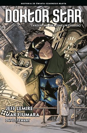 Doktor Star i Królestwo Straconej Przyszłości - Jeff Lemire - książka