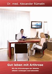 Gut leben mit Arthrose - Dr. Alexander Rümelin - ebook
