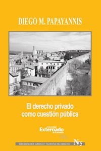 El derecho privado como cuestión pública - Diego Papayannis - ebook