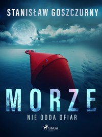 Morze nie odda ofiar - Goszczurny Stanisław - ebook + audiobook