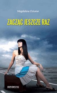 Zacząć jeszcze raz - Magdalena Dziuma - ebook + audiobook + książka