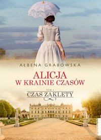 Alicja w krainie czasów Tom 1 Czas zaklęty - Grabowska Ałbena - książka