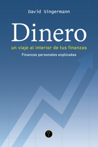 Dinero. Un viaje al interior de tus finanzas - David Singermann - ebook