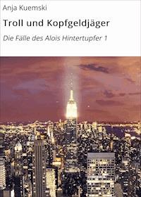Troll und Kopfgeldjäger - Anja Kuemski - ebook