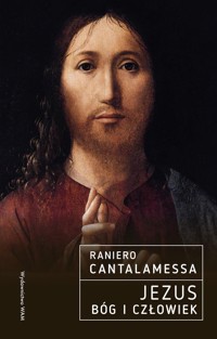 Jezus Bóg i Człowiek - Raniero Cantalamessa - książka