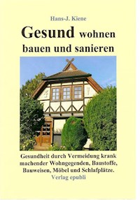 Gesund wohnen, bauen und sanieren - Hans-Jürgen Kiene - ebook