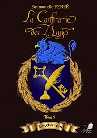 La Confrérie des Mages - Tome 5 - Emmanuelle Ferré - ebook
