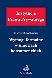 Wymogi formalne w umowach konsumenckich - Mateusz Grochowski - książka