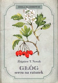 Głóg sercu na ratunek - Nowak Zbigniew T. - książka