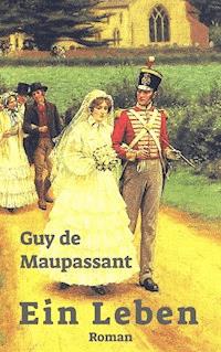 Ein Leben - Guy de Maupassant - ebook