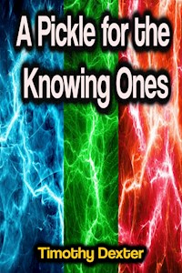 A Pickle for the Knowing Ones - Timothy Dexter - ebook