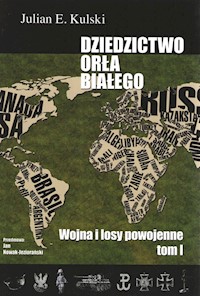 Dziedzictwo Orła Białego Tom 1 - Kulski Julian E. - książka