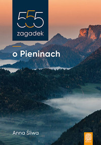 555 zagadek o Pieninach - Anna Śliwa - książka