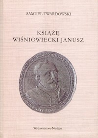 Książę Wiśniowiecki Janusz - Twardowski Samuel - książka