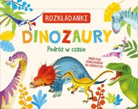 Dinozaury. Podróż w czasie. Rozkładanki - zbiorowa praca - książka