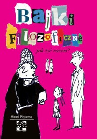 Bajki filozoficzne. Jak żyć razem? - Michel Piquemal - książka